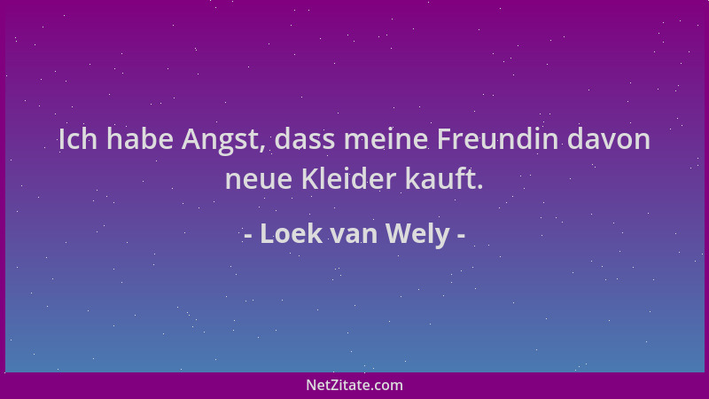 Loek van Wely - Ich habe Angst, dass meine Freundin davon neue Kleider kauft....
