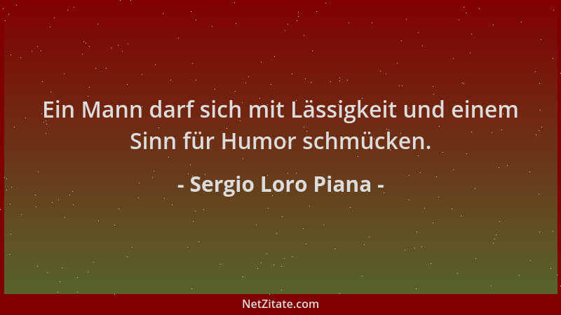 Sergio Loro Piana - Ein Mann darf sich mit Lässigkeit und einem Sinn für Humor schmücken....