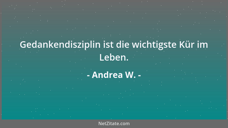 Andrea W. - Indem du deine Zuneigung zu jemandem zeigst, kannst du dich niemals lächerlich machen, egal, ob sie erwidert wi...