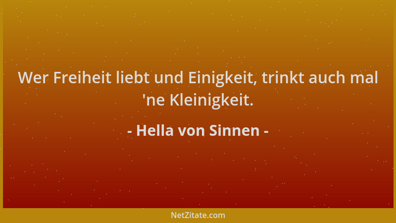 Hella von Sinnen - Wer Freiheit liebt und Einigkeit, trinkt auch mal  'ne Kleinigkeit....