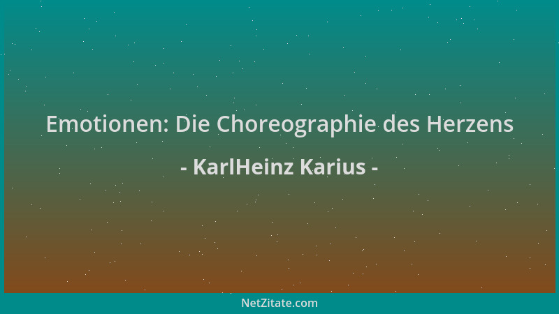 KarlHeinz Karius - Emotionen: Die Choreographie des Herzens...