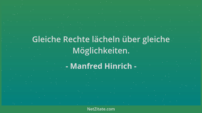 Manfred Hinrich - Gleiche Rechte lächeln über gleiche Möglichkeiten....