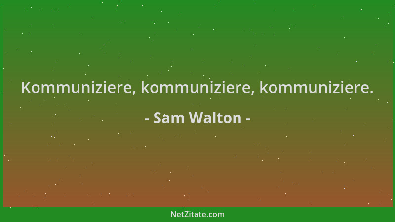 Sam Walton - Kommuniziere, kommuniziere, kommuniziere....