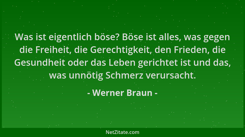 Werner Braun - Was ist eigentlich böse? Böse ist alles, was gegen die Freiheit, die Gerechtigkeit, den Frieden, die Gesundh...