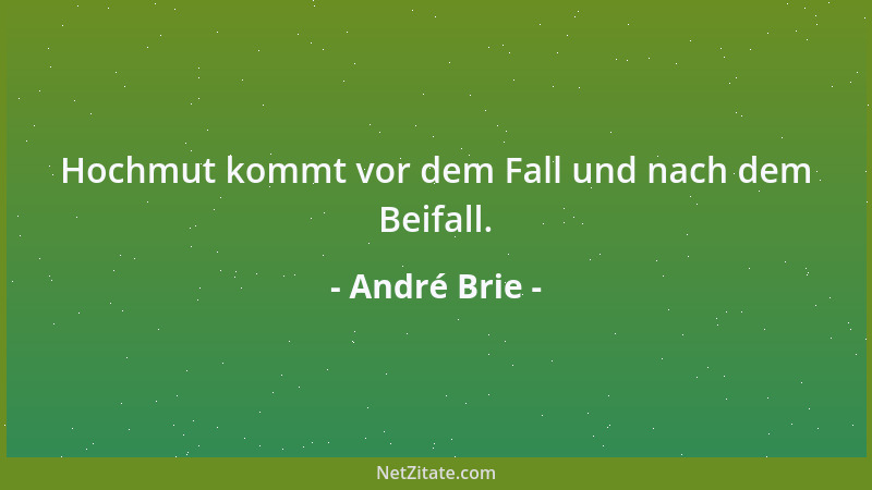 André Brie - Hochmut kommt vor dem Fall und nach dem Beifall....