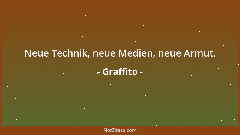 Graffito - Neue Technik, neue Medien, neue Armut....
