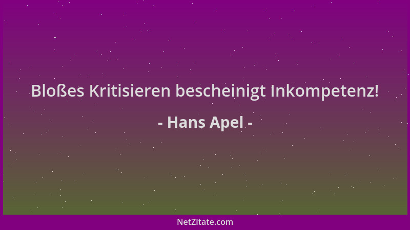 Hans Apel - Bloßes Kritisieren bescheinigt Inkompetenz!...