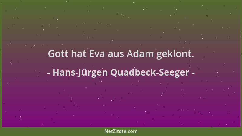 Hans-Jürgen Quadbeck-Seeger - Gott hat Eva aus Adam geklont....