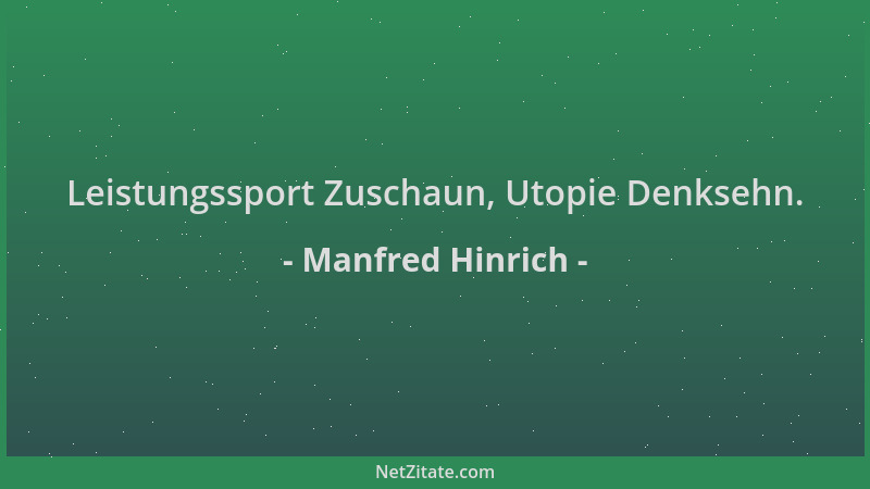 Manfred Hinrich - Leistungssport Zuschaun, Utopie Denksehn....