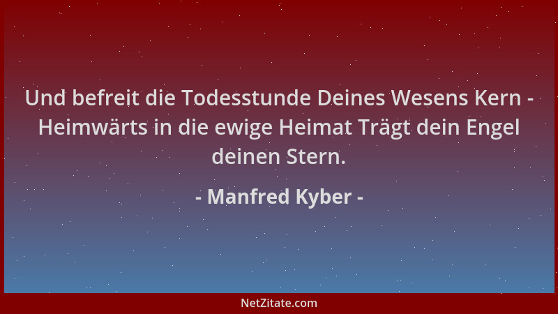 Manfred Kyber - Und befreit die Todesstunde Deines Wesens Kern - Heimwärts in die ewige Heimat Trägt dein Engel deinen Ster...