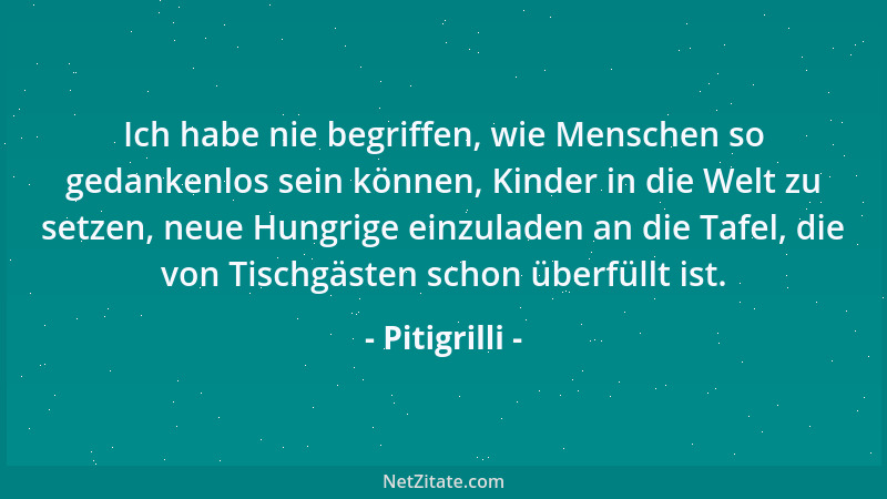 Pitigrilli - Bei den Mitteln, über die heute eine Frau verfügt, um sich schön zu machen, muss sie schon sehr hässlich sein,...