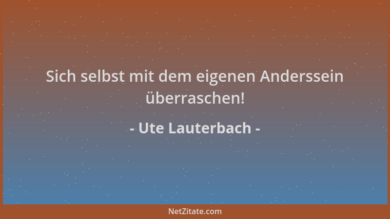 Ute Lauterbach - Sich selbst mit dem eigenen Anderssein überraschen!...