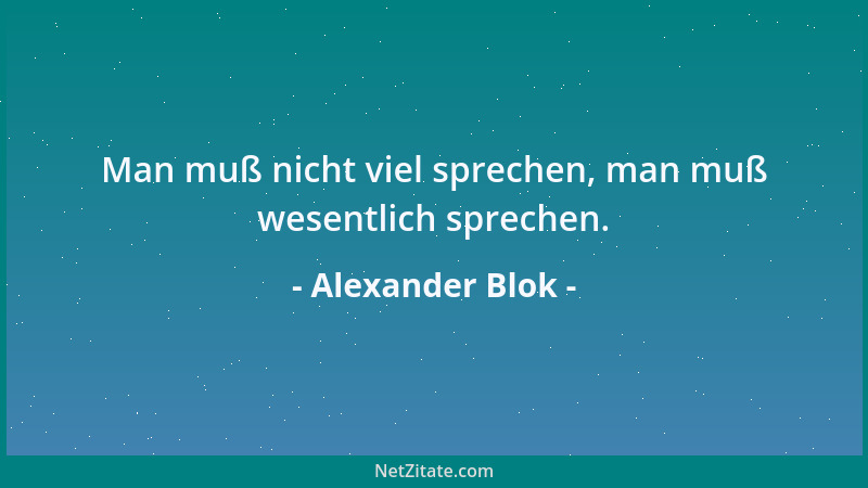 Alexander Blok - Man muß nicht viel sprechen, man muß wesentlich sprechen....