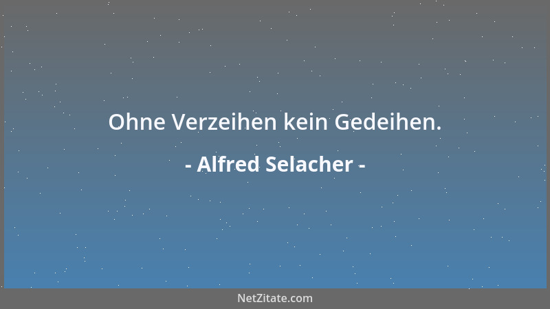 Alfred Selacher - Der wahrhaft Heitere hat wertvolle Ziele....