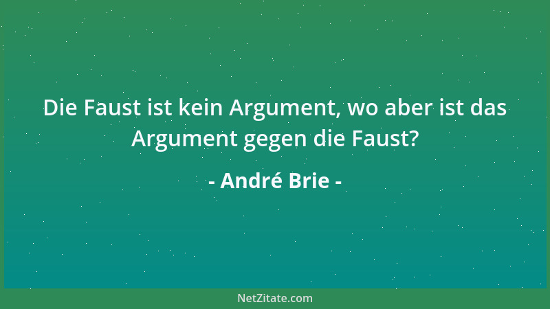 André Brie - Die Faust ist kein Argument, wo aber ist das Argument gegen die Faust?...