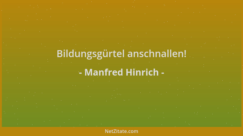 Manfred Hinrich - Bildungsgürtel anschnallen!...