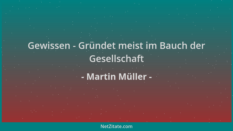 Martin Müller - Gewissen - Gründet meist im Bauch der Gesellschaft...