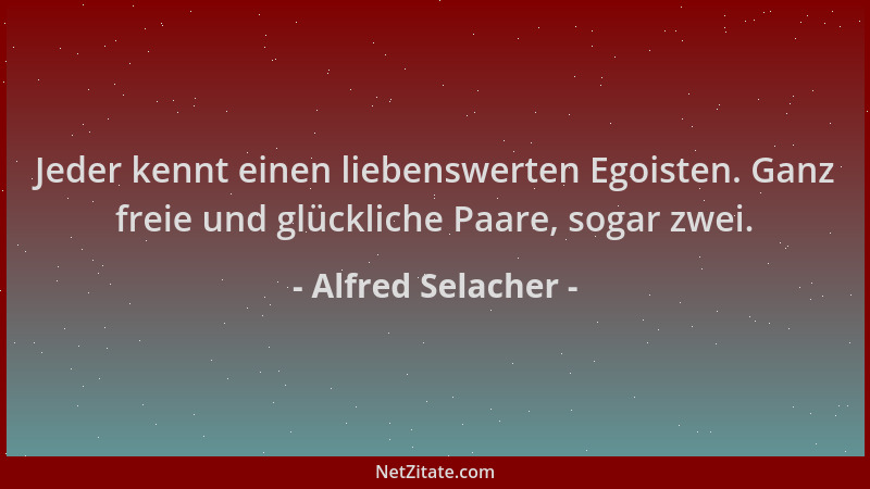 Alfred Selacher - Jeder kennt einen liebenswerten Egoisten. Ganz freie und glückliche Paare, sogar zwei....
