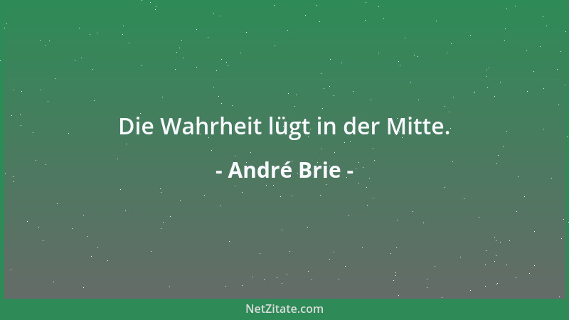 André Brie - Die Wahrheit lügt in der Mitte....