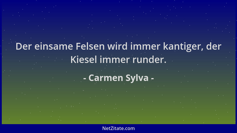 Carmen Sylva - Der einsame Felsen wird immer kantiger, der Kiesel immer runder....