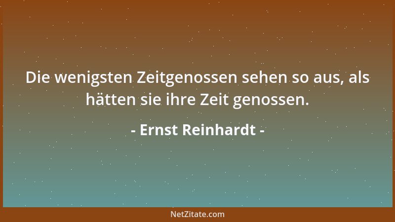 Ernst Reinhardt - Viele setzen sich auf den Sessel der Macht ohne die Befürchtung, auf der Strafbank der Geschichte zu land...