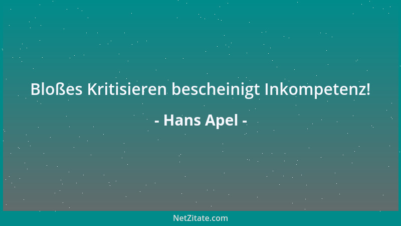 Hans Apel - Bloßes Kritisieren bescheinigt Inkompetenz!...