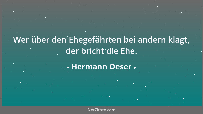 Hermann Oeser - Wer über den Ehegefährten bei andern klagt, der bricht die Ehe....