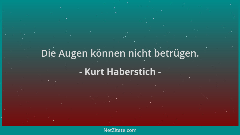 Kurt Haberstich - Die Augen können nicht betrügen....