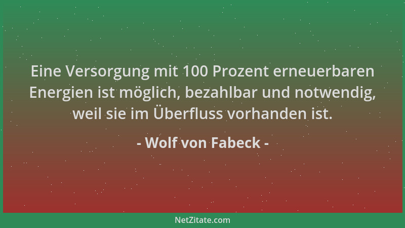 Wolf von Fabeck - Eine Versorgung mit 100 Prozent erneuerbaren Energien ist möglich, bezahlbar und notwendig, weil sie im Ü...