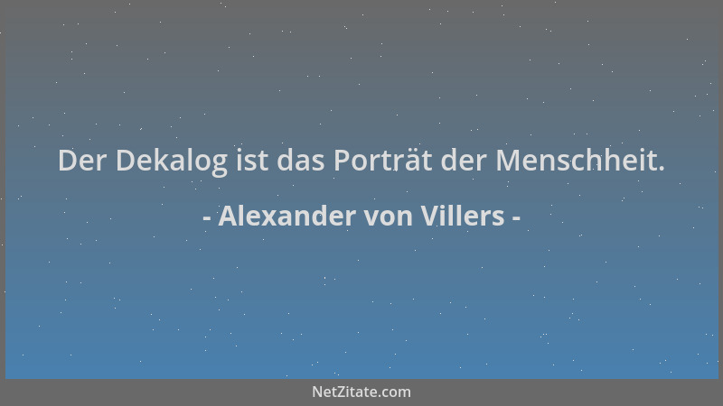 Alexander von Villers - Der Dekalog ist das Porträt der Menschheit....