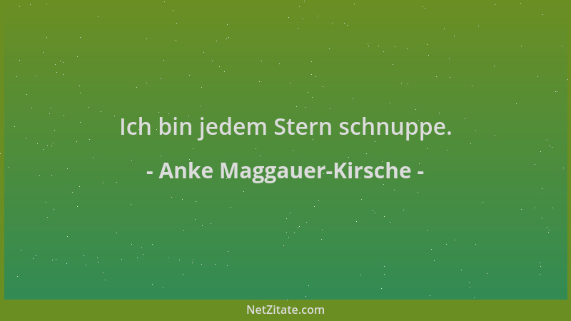 Anke Maggauer-Kirsche - Ich bin jedem Stern schnuppe....