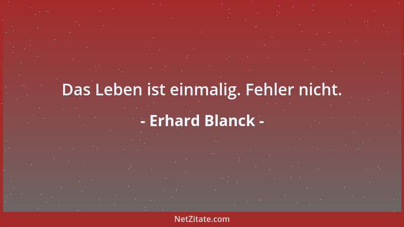 Erhard Blanck - Halbbildung und Einbildung sind doch so oft synonym....