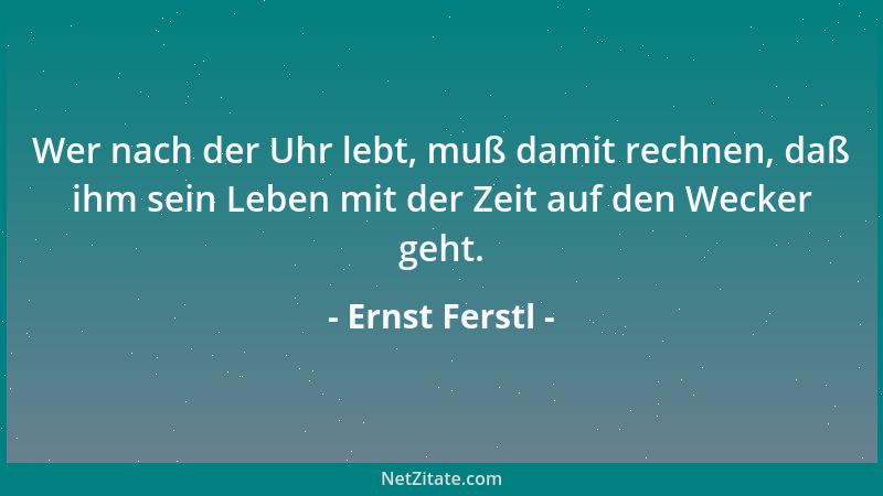 Ernst Ferstl - Im Herbst des Lebens wird der Frühling kürzer und der Winter länger....