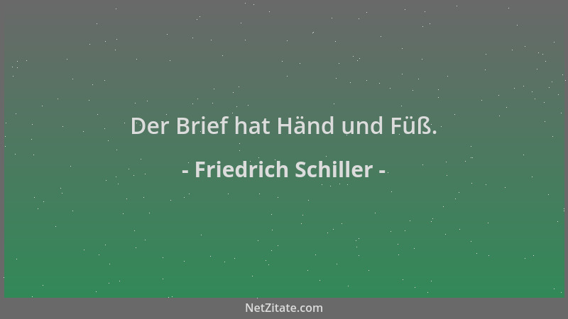 Friedrich Schiller - Der Brief hat Händ und Füß....