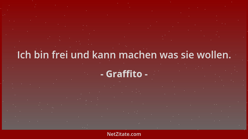 Graffito - Ich bin frei und kann machen was sie wollen....