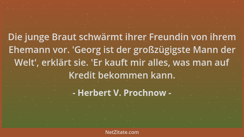 Herbert V. Prochnow - Die junge Braut schwärmt ihrer Freundin von ihrem Ehemann vor. 'Georg ist der großzügigste Mann der W...