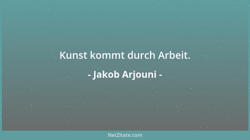 Jakob Arjouni - Kunst kommt durch Arbeit....