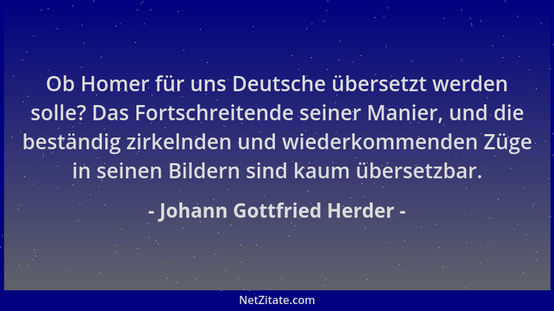Johann Gottfried Herder - Ob Homer für uns Deutsche übersetzt werden solle? Das Fortschreitende seiner Manier, und die best...