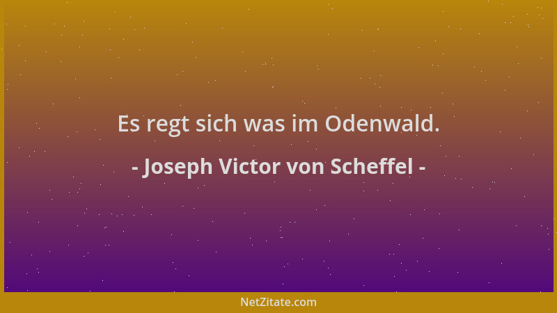 Joseph Victor von Scheffel - Es regt sich was im Odenwald....