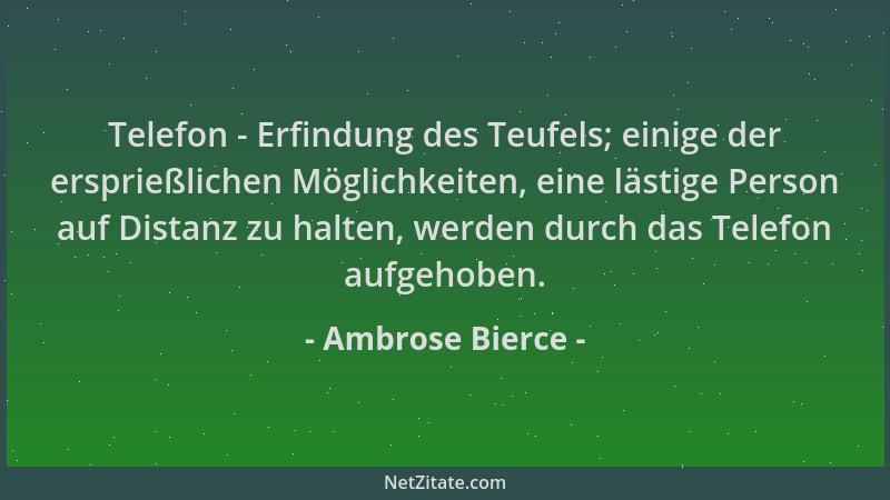 Ambrose Bierce - Telefon - Erfindung des Teufels; einige der ersprießlichen Möglichkeiten, eine lästige Person auf Distanz...