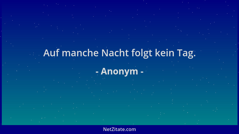 Anonym - Auf manche Nacht folgt kein Tag....