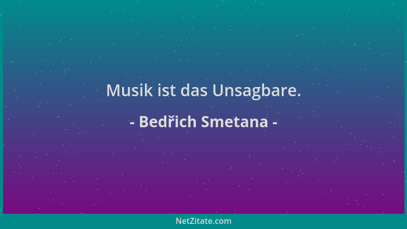 Bedřich Smetana - Musik ist das Unsagbare....
