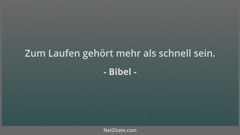 Bibel - Zum Laufen gehört mehr als schnell sein....