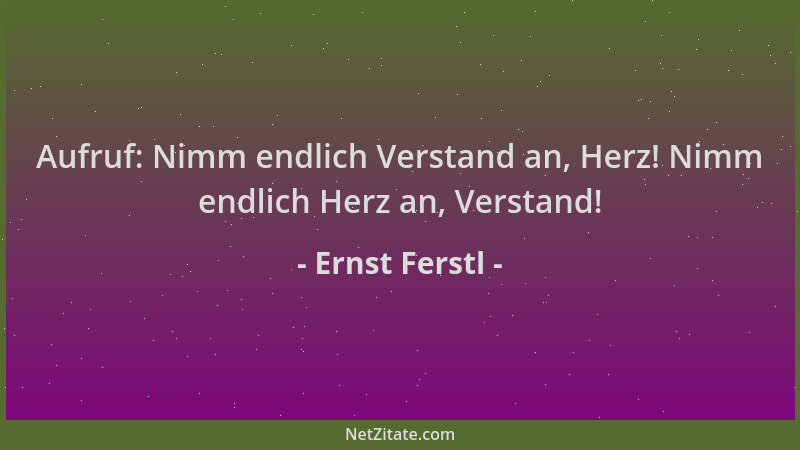 Ernst Ferstl - Aufruf: Nimm endlich Verstand an, Herz! Nimm endlich Herz an, Verstand!...