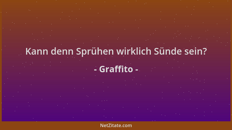 Graffito - Kann denn Sprühen wirklich Sünde sein?...