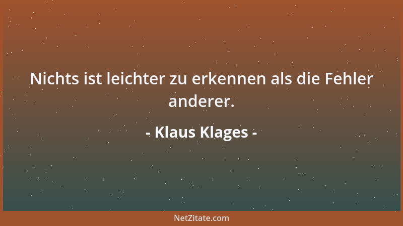 Klaus Klages - Nichts ist leichter zu erkennen als die Fehler anderer....