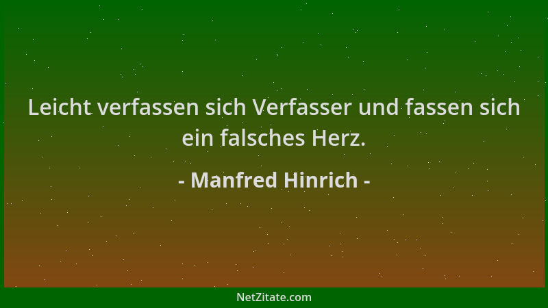 Manfred Hinrich - Leicht verfassen sich Verfasser und fassen sich ein falsches Herz....