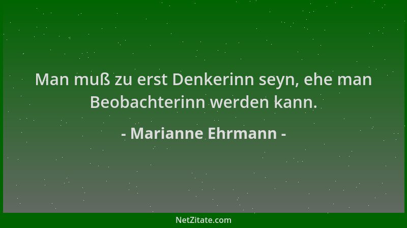 Marianne Ehrmann - Man muß zu erst Denkerinn seyn, ehe man Beobachterinn werden kann....