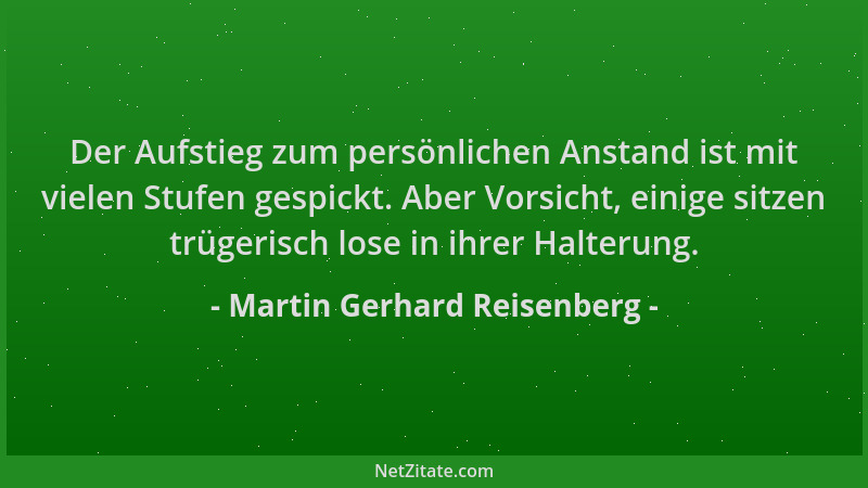 Martin Gerhard Reisenberg - Der Aufstieg zum persönlichen Anstand ist mit vielen Stufen gespickt. Aber Vorsicht, einige sit...