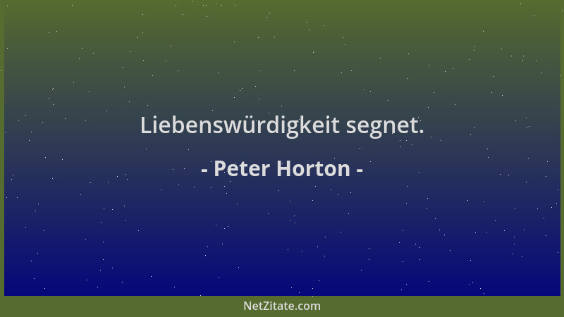 Peter Horton - Liebenswürdigkeit segnet....